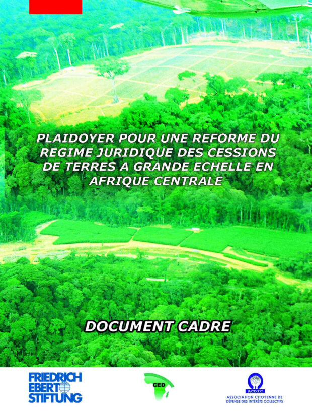 PLAIDOYER POUR UNE REFORME DU RÉGIME JURIDIQUE DES CESSIONS DE TERRES A GRANDE ÉCHELLE EN AFRIQUE CENTRALE